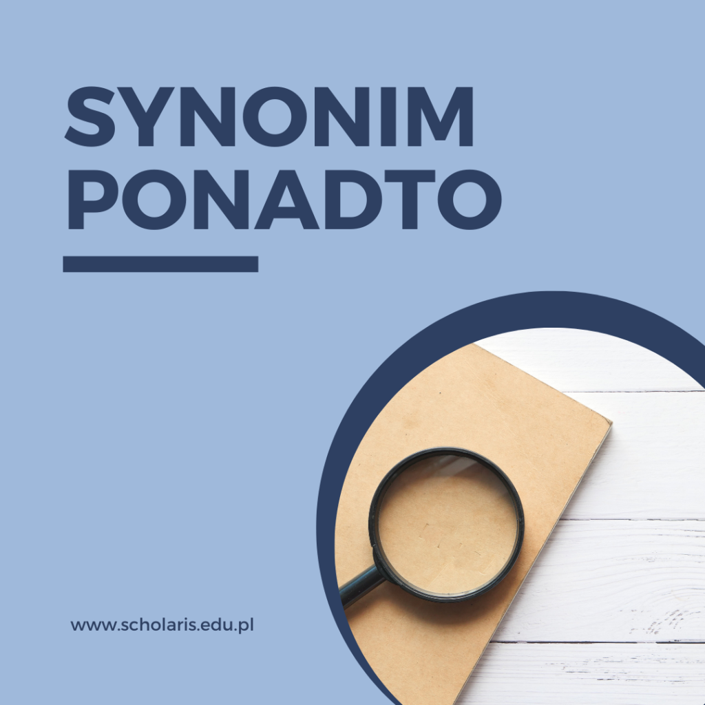 Synonimy słowa „ponadto”: Poznaj różnorodne odpowiedniki tego wyrażenia